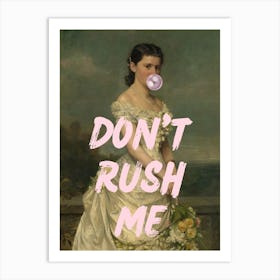 Don'T Rush Me 9 Art Print