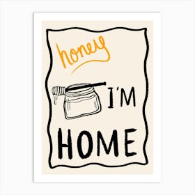 Honey I'm Home Cream Art Print