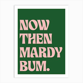 Now Then Mardy Bum Green and Pink Art Print