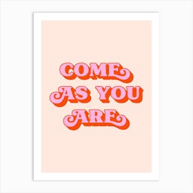 Come As You Are (Peach Tone) Art Print