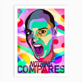 Nothing Compares Art Print