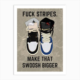 Nike Fuck Stripes Make That Swoosh Bigger Art Print