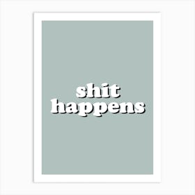 Shit Happens Sage Art Print