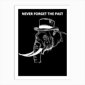 Never Forget The Past Art Print