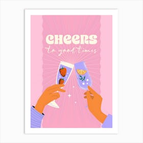 Cheers To Good Times 1 Art Print