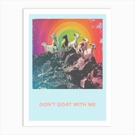 Don T Goat With Me Rainbow Poster 3 Art Print
