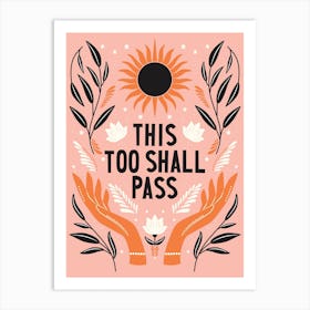 This Too Shall Pass Hand Lettering With Open Hand, Florals And Sun, On Pink Art Print