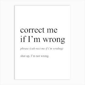 Correct Me If I'm Wrong Definition Meaning Art Print