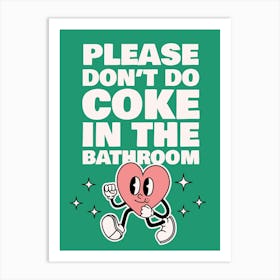 Don't Do Coke In The Bathroom Art Print