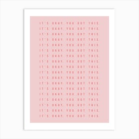 Its Okay You Got This Pink And Red Art Print