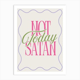 Not Today Satan Art Print