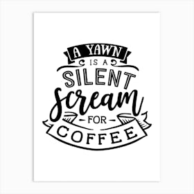 A Yawn Is A Silent Scream Art Print