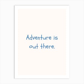 Adventure Is Out There Blue Quote Poster Art Print