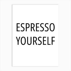 Espresso Yourself Typography Word Art Print