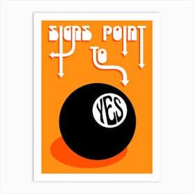 Signs Point To Yes Art Print