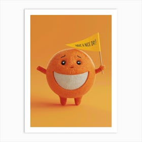 Orange - Make A Nice Day Art Print