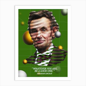 Quote In Ribbon Famous People Abraham Lincoln ― “Whatever You Are, Be A Good One Art Print