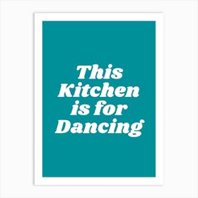 This Kitchen Is For Dancing (Pacific Blue Tone) Art Print