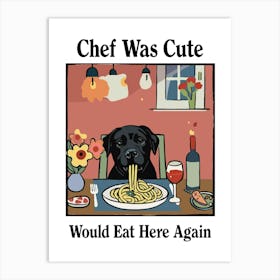 Chef Was Cute Black Dog Pasta Print Art Print