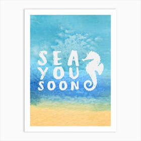 Sea you soon - travel poster, vector art, positive tropical motivation 8 Art Print