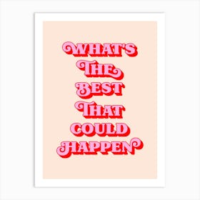 What's the best thing that could happen (Peach and pink tone) Art Print