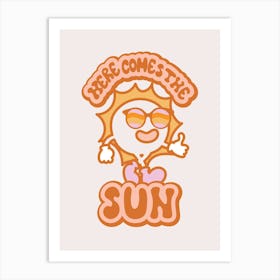 Here Comes The Sun 1 Art Print