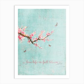 Sakura Live Life In Full Bloom  Art Print