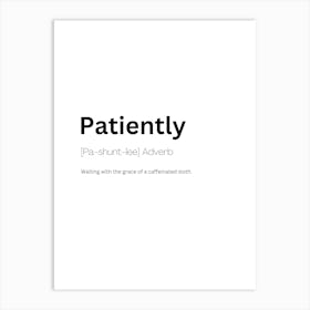 Patiently Definition Meaning Art Print