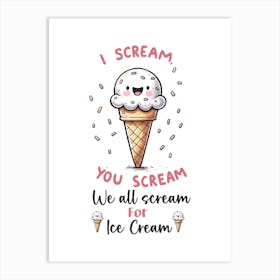 I Scream You Scream Cute Icecream Funny Quote Art Print