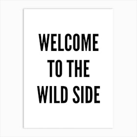 Welcome To The Wild Side Typography Art Print