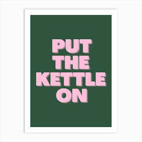 Green Put The Kettle On Art Print