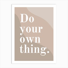 Do Your Own Thing Art Print