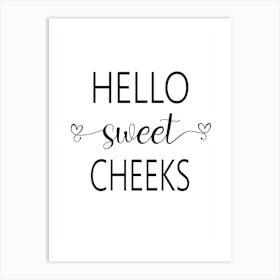 Hello Sweet Cheeks Art Print