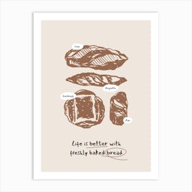 Life Is Better With Freshly Baked Bread Art Print