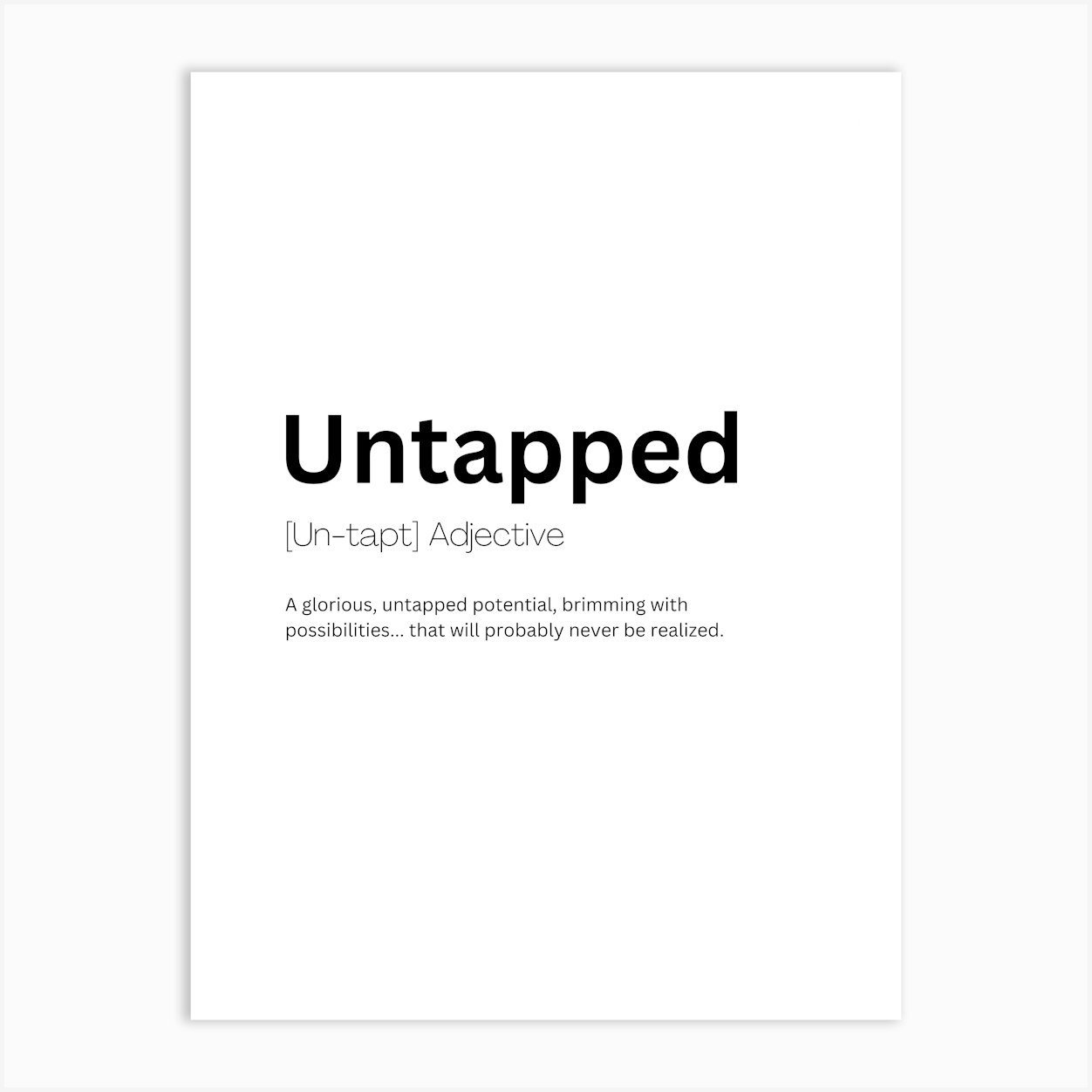 Untapped Definition Meaning Art Print by Kaigozen