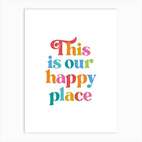 This Is Our Happy Place White Background Art Print