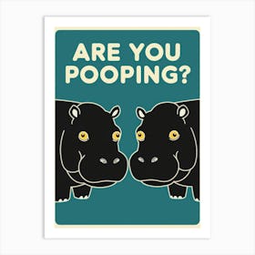 Are You Pooping? 39 Art Print