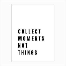 Collect Moments Not Things Inspirational Quote Print Art Print