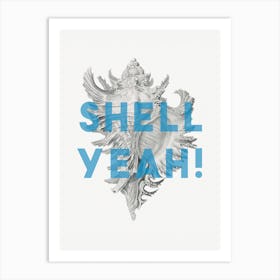 Shell Yeah Art Print