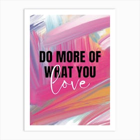 Do More Of What You Love Art Print