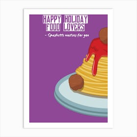 Happy Holiday Food Lovers Spaghetti Waiting For You Art Print