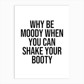 Shake Your Booty cool quote 1 Art Print