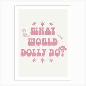 What Would Dolly Do? 5 Art Print