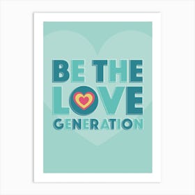 Be The Love Generation Art Print