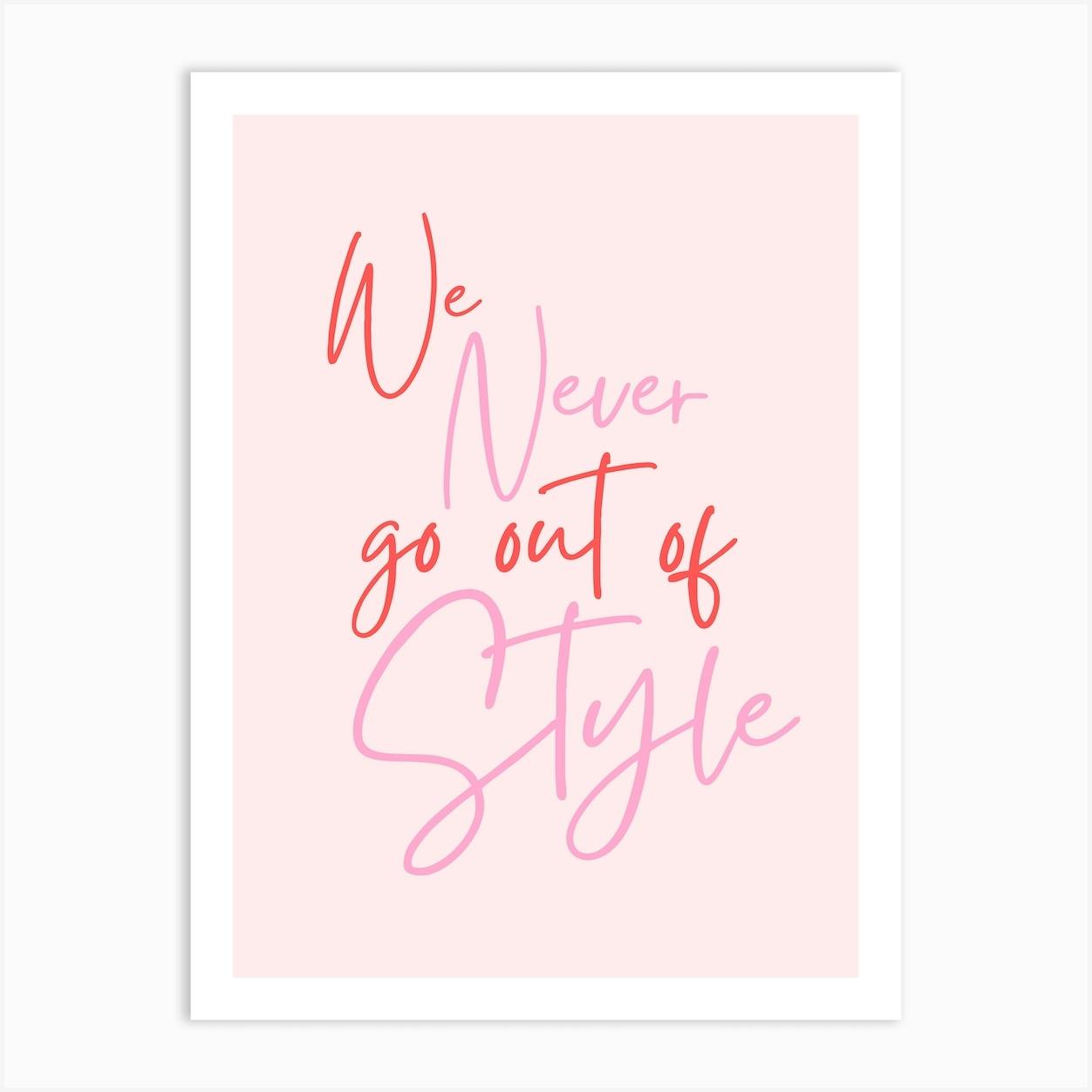 We Never Go Out Of Style Taylor Swift Art Print by Alaina Creates Fy