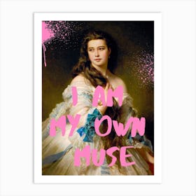 I Am My Own Muse 5 Art Print