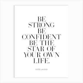 Be Strong Be Confident quote Art Print