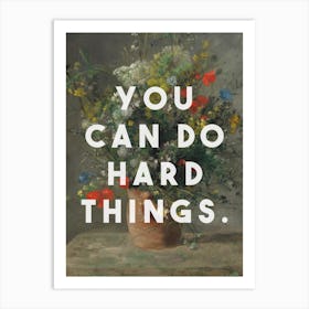 You Can Do Hard Things Art Print