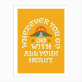 Go With All Your Heart Art Print