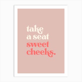 Take a Seat Sweet Cheeks - Pink Bathroom 1 Art Print